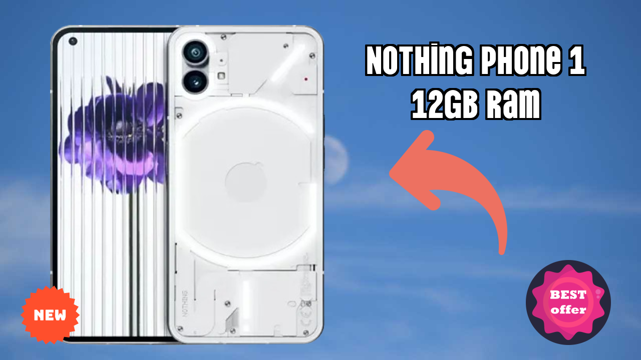 Nothing Phone 1 12GB RAM 2026: Camera, Bettry and Ram Amazing Perfomance