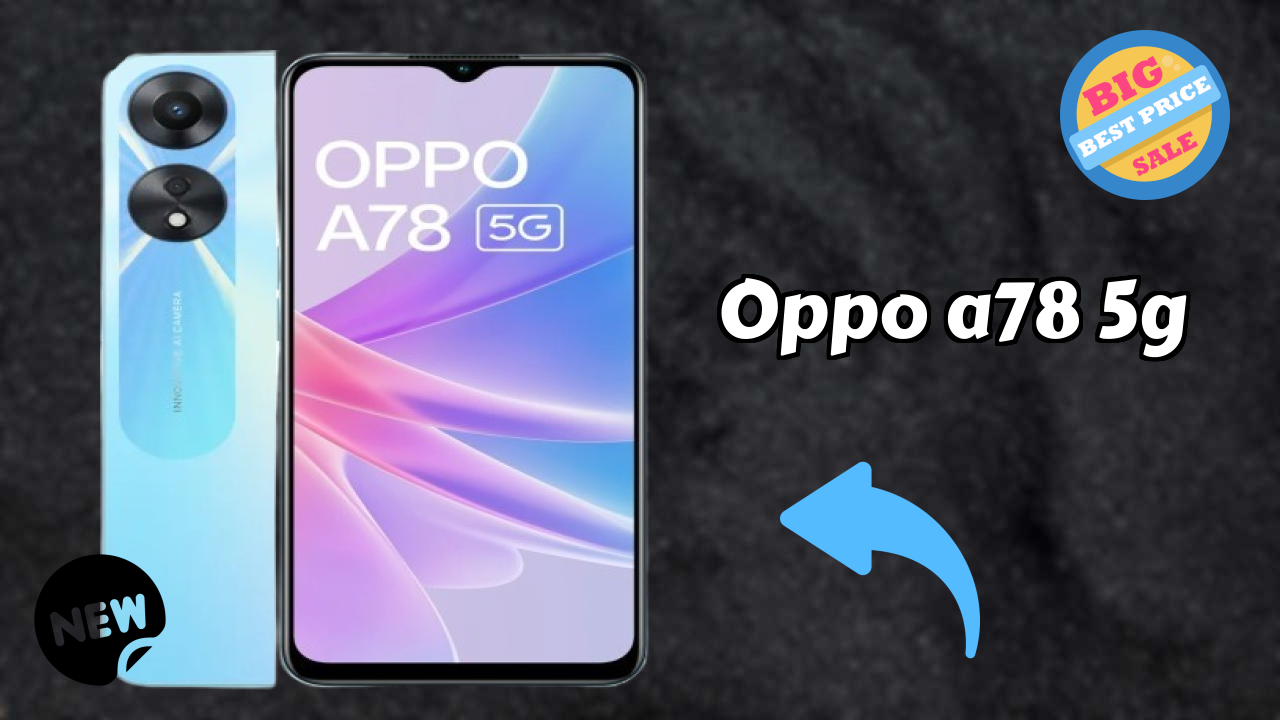 OPPO A78 5G 2026 Feature Breakdown – Full Deep Dive
