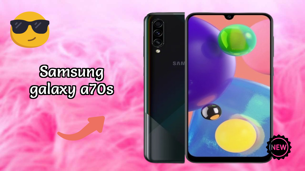 Samsung Galaxy A70s 2026: Complete Guide and Review 